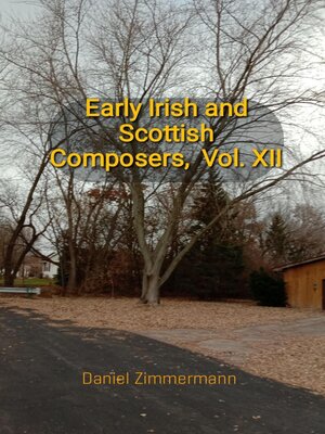 cover image of Early Irish and Scottish Composers, Volume XII